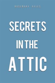 Secrets in the attic cover image