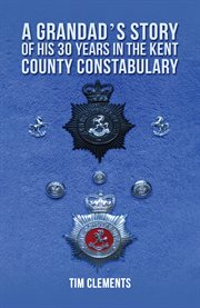 A grandad's story of his 30 years in the Kent County constabulary cover image