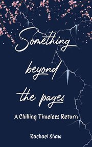 Something beyond the pages: a chilling timeless return : A Chilling Timeless Return cover image