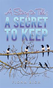 A Story to Tell; A Secret to Keep cover image