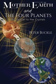Mother Earth and the Four Planets : The Sequel to the Crystals cover image