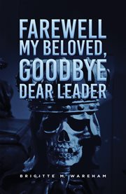 Farewell My Beloved, Goodbye Dear Leader cover image