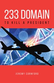 233 Domain : To Kill a President cover image