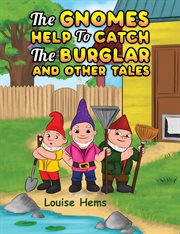 The Gnomes Help to Catch the Burglar and Other Tales cover image