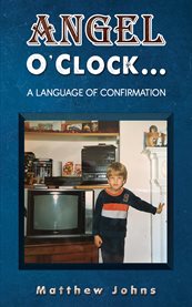 Angel O'Clock… : A Language of Confirmation cover image