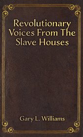 Revolutionary Voices From the Slave Houses cover image