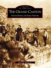 The Grand Canyon native people and early visitors cover image
