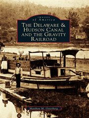 The delaware & hudson canal and the gravity railroad cover image