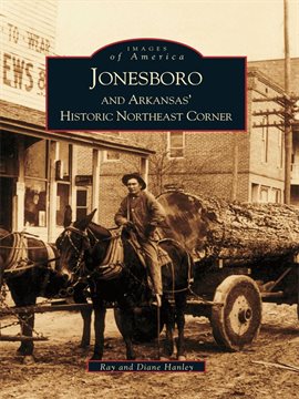 Cover image for Jonesboro and Arkansas' Historic Northeast Corner