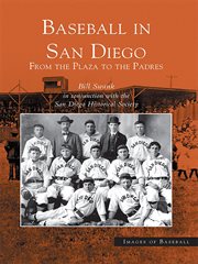 Baseball in San Diego from the plaza to the Padres cover image