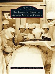 The legacy of nursing at Albany Medical Center cover image