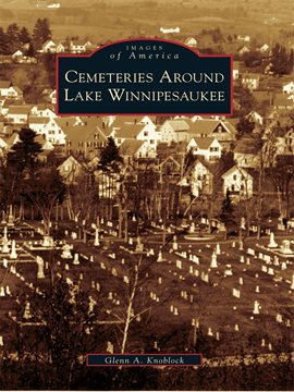 Cover image for Cemeteries Around Lake Winnipesaukee