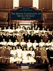 The Jewish community of metro Detroit 1945-2005 cover image