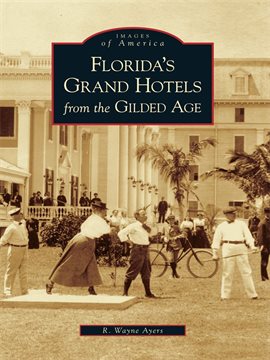 Cover image for Florida's Grand Hotels from the Gilded Age