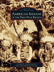 American indians of the pikes peak region cover image