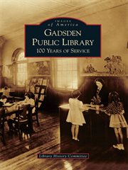Gadsden Public Library 100 years of service cover image