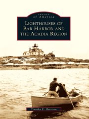 Lighthouses of Bar Harbor and the Acadia region cover image