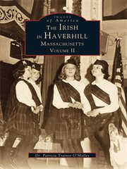 The Irish in Haverhill, Massachusetts, Volume II cover image