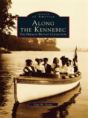 Along the Kennebec the Herman Bryant collection cover image