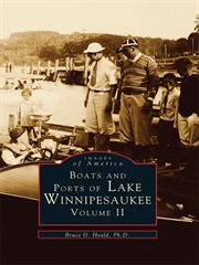 Boats and ports of Lake Winnipesaukee. Volume II cover image
