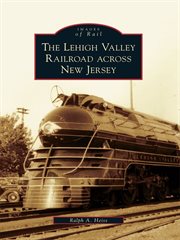 The lehigh valley railroad across new jersey cover image
