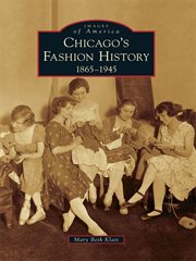 Chicago's fashion history 1865-1945 cover image