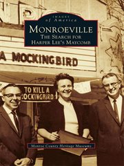 Monroeville the search for Harper Lee's Maycomb cover image
