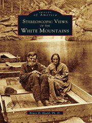 Stereoscopic views of the White Mountains cover image