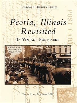 Cover image for Peoria, Illinois Revisted in Vintage Postards