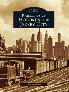 Cover image for Railroads of Hoboken and Jersey City
