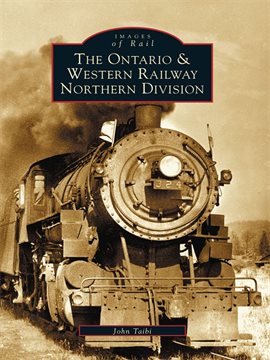 Cover image for The Ontario and Western Railway Northern Division
