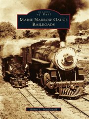 Maine narrow gauge railroads cover image