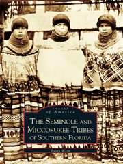 The Seminole and Miccosukee tribes of Southern Florida cover image