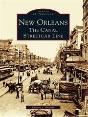 New Orleans the Canal Streetcar Line / Edward J. Branley cover image