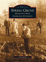 Spring Grove Minnesota's first Norwegian settlement cover image