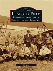 Pearson field pioneering aviation in Vancouver and Portland cover image