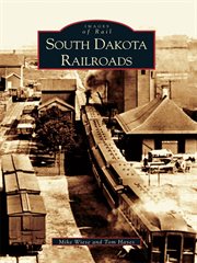 South Dakota railroads / Mike Wiese, Tom Hayes cover image