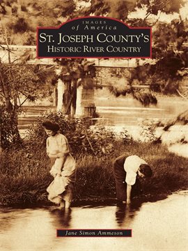 Cover image for St. Joseph County's Historic River Country
