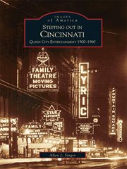 Stepping out in Cincinnati Queen City entertainment 1900-1960 cover image