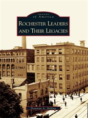 Rochester leaders and their legacies cover image
