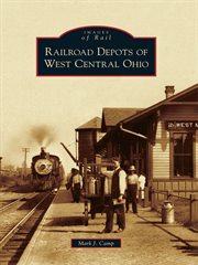 Railroad depots of west central Ohio cover image