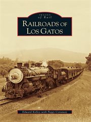 Railroads of Los Gatos cover image