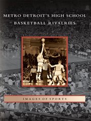 Metro detroit's high school basketball rivalries cover image