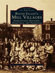 Rhode Island's mill villages Simmonsville, Pocasset, Olneyville, and Thornton cover image