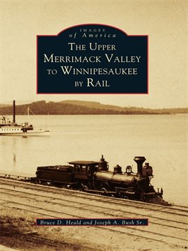 Cover image for The Upper Merrimack Valley to Winnipesaukee by Rail