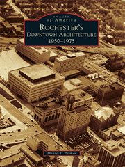 Rochester's downtown architecture, 1950-1975 cover image