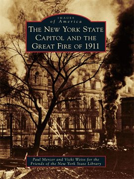 Cover image for The New York State Capitol and the Great Fire of 1911