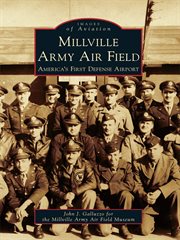 Millville Army Air Field America's first defense airport cover image