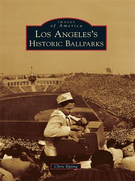 Cover image for Los Angeles's Historic Ballparks
