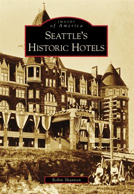 Cover image for Seattle's Historic Hotels